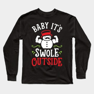 Baby It's Swole Outside (Funny Christmas Gym Fitness) Long Sleeve T-Shirt